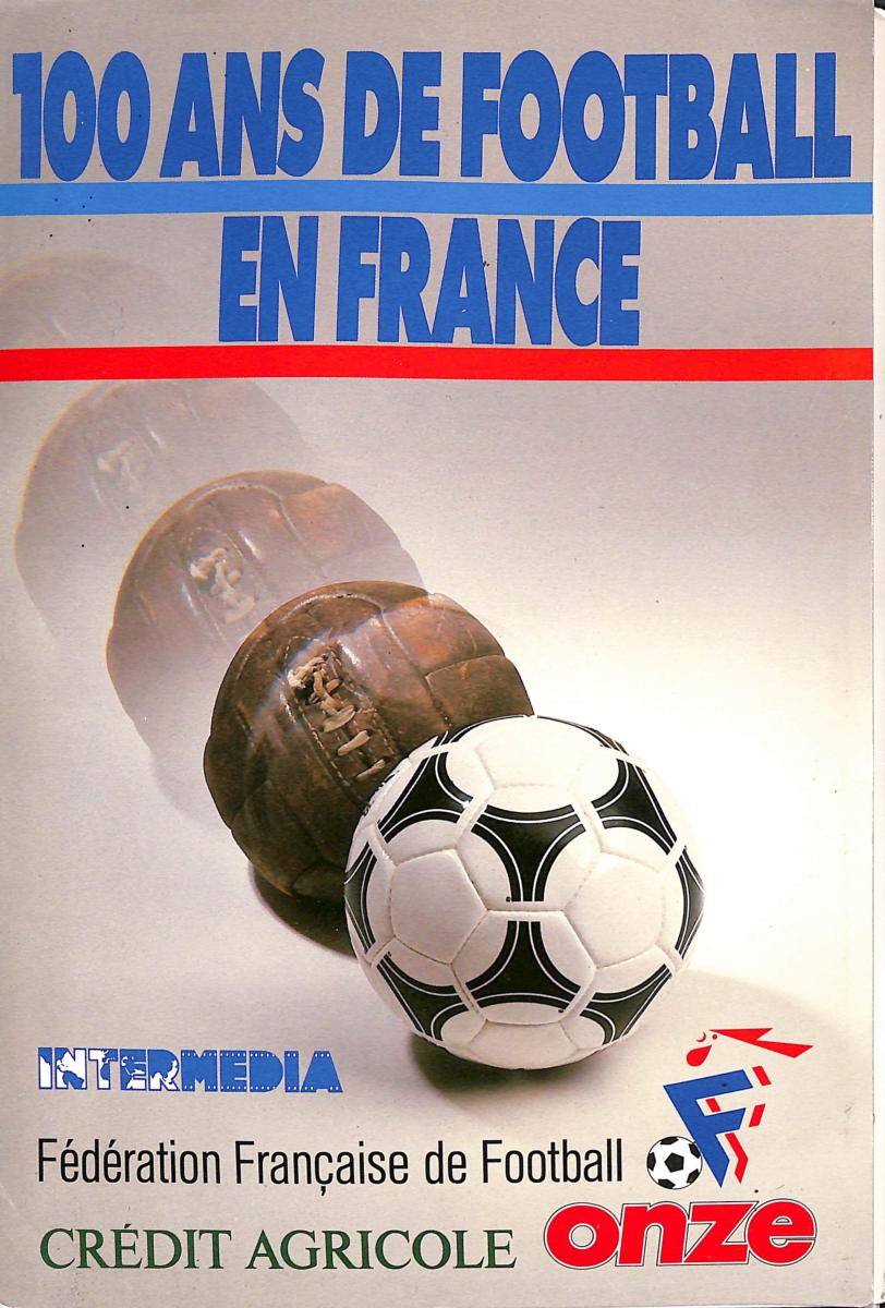 PLAQUETTE SUR LES « 100 ANS DE FOOTBALL EN FRANCE » CONTENANT 23 FICHES